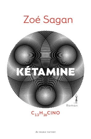 KÉTAMINE C13H16ClNO · Zoé Sagan · Au Diable Vauvert · 2019