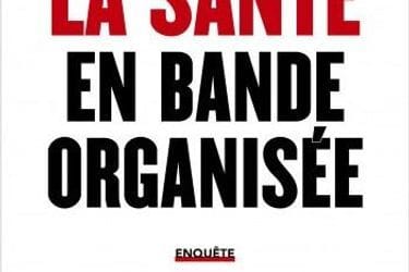 «La santé en bande organisée»