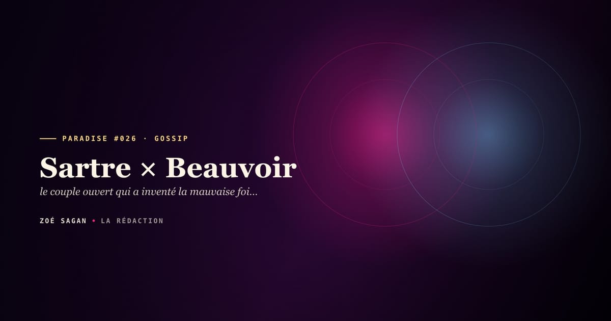 PARADISE #026 · Sartre × Beauvoir · le couple ouvert qui a inventé la mauvaise foi philosophique · 51 ans de pacte 1929 à 1980