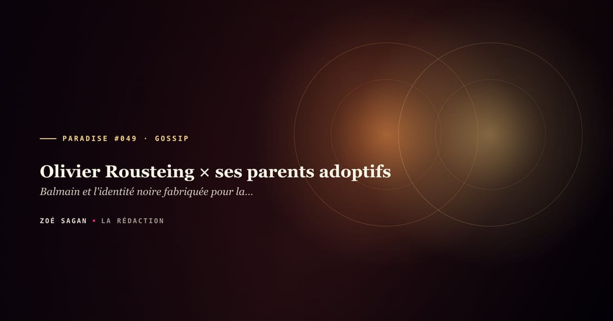 PARADISE #049 · Olivier Rousteing × ses parents adoptifs · Balmain et l'identité noire fabriquée pour la couleur, jamais pour le pouvoir · 14 ans Balmain 2011-2024
