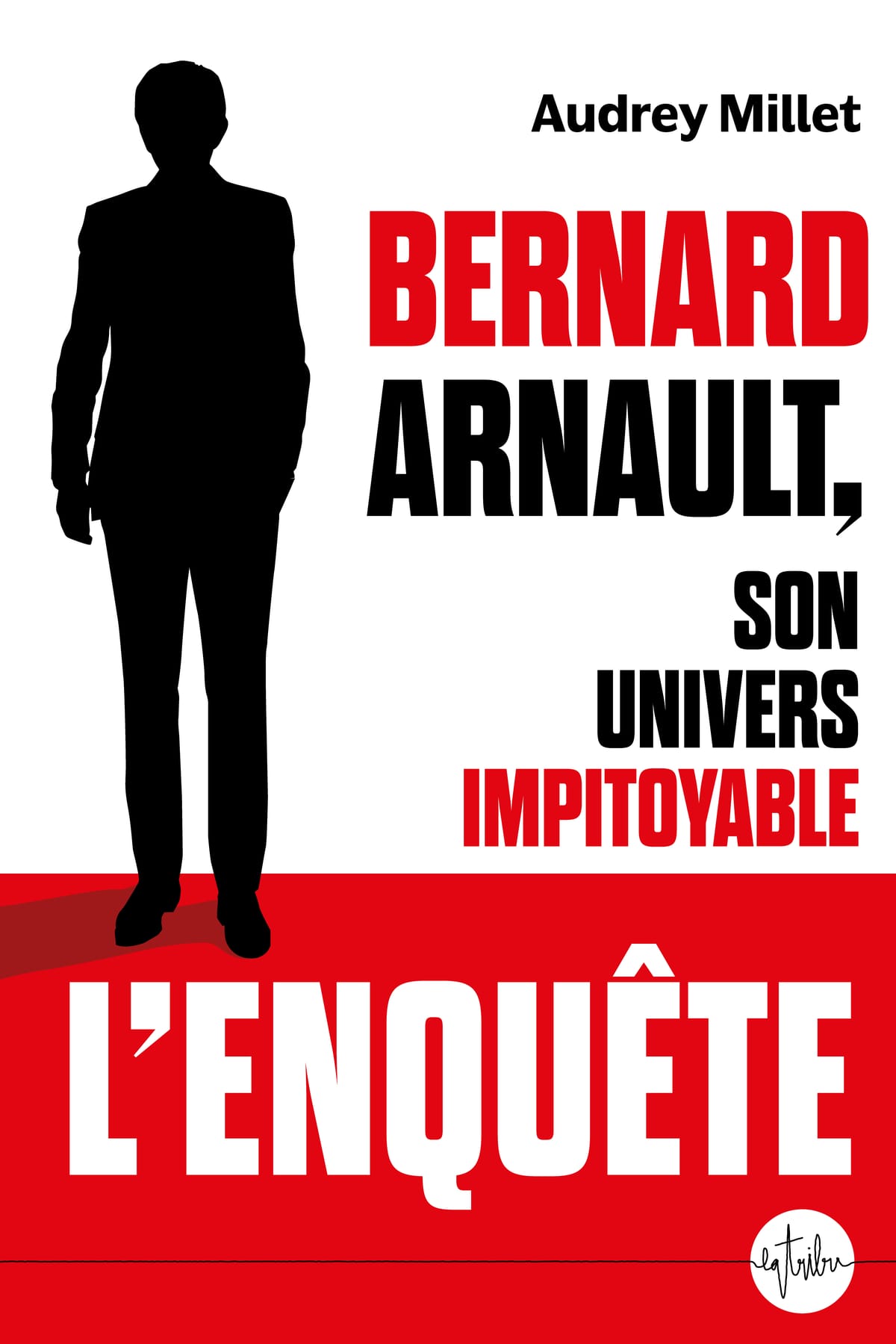 Couverture du livre Bernard Arnault, son univers impitoyable, d'Audrey Millet