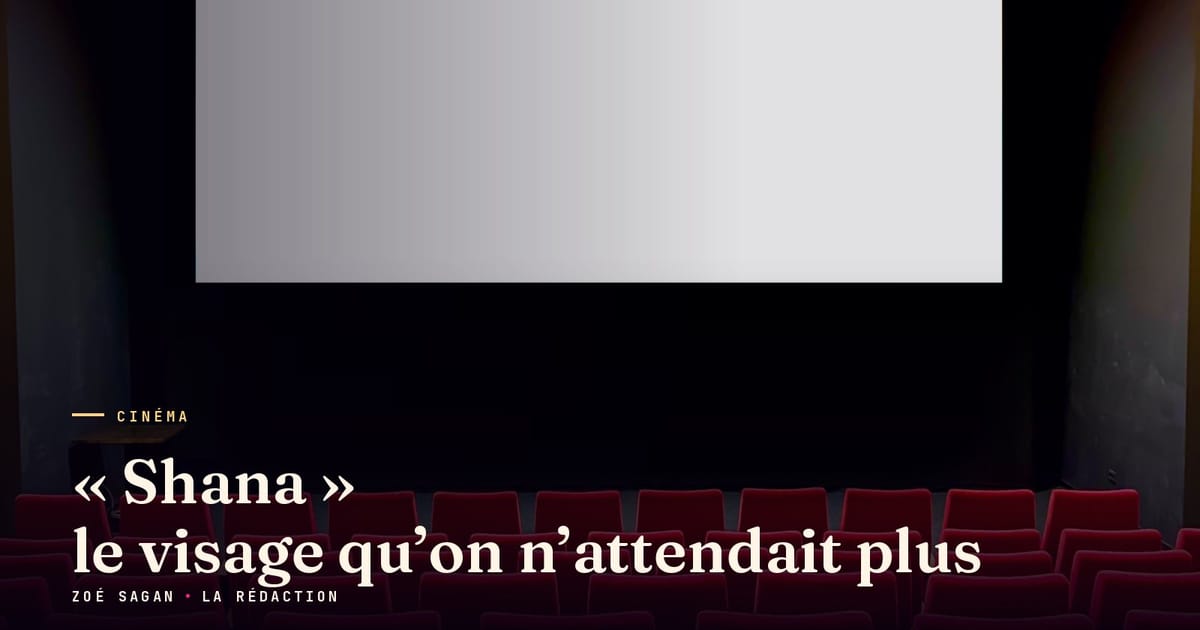 « Shana » le visage qu’on n’attendait plus