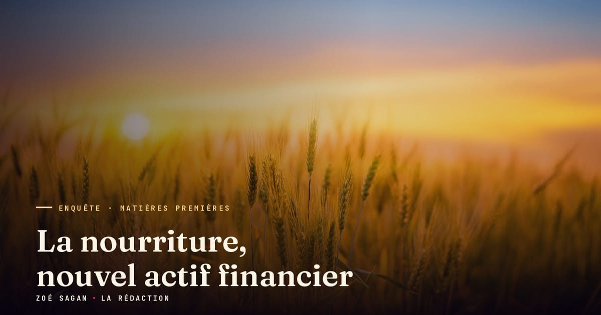 La nourriture, nouvel actif financier