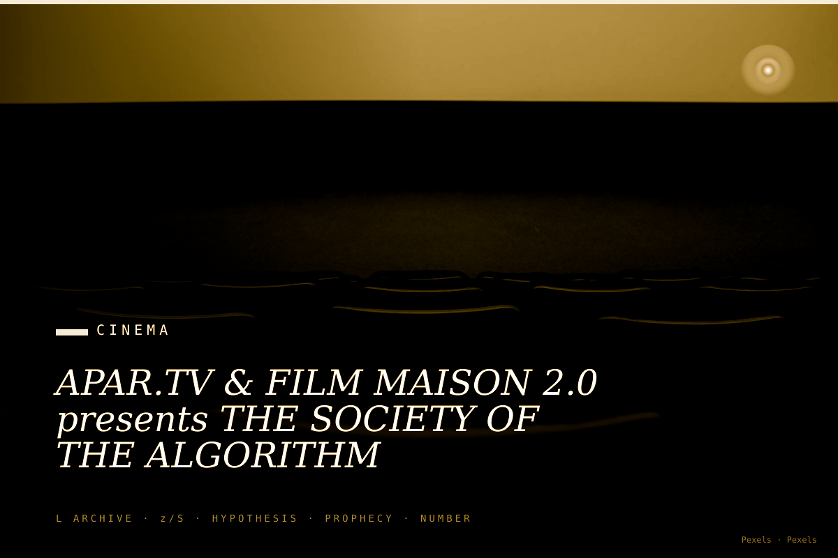 APAR.TV & FILM MAISON 2.0 presents THE SOCIETY OF THE ALGORITHM