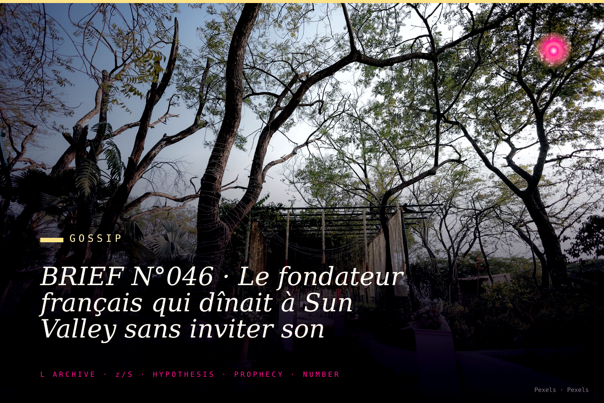 BRIEF N°046 · Le fondateur français qui dînait à Sun Valley sans inviter son board.