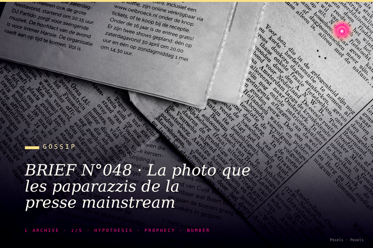 BRIEF N°048 · La photo que les paparazzis de la presse mainstream cherchent depuis trois semaines.