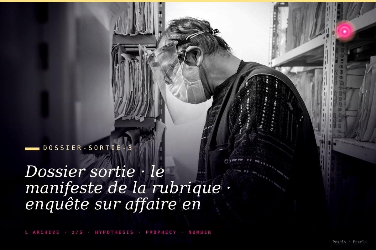 Dossier sortie · le manifeste de la rubrique · enquête sur affaire en cours dimension judiciaire