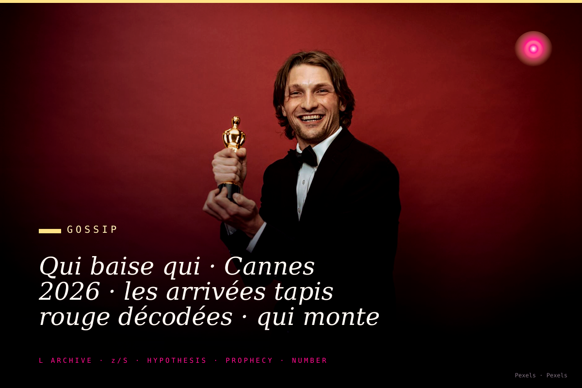 Qui baise qui · Cannes 2026 · les arrivées tapis rouge décodées · qui monte avec qui · qui arrive séparément