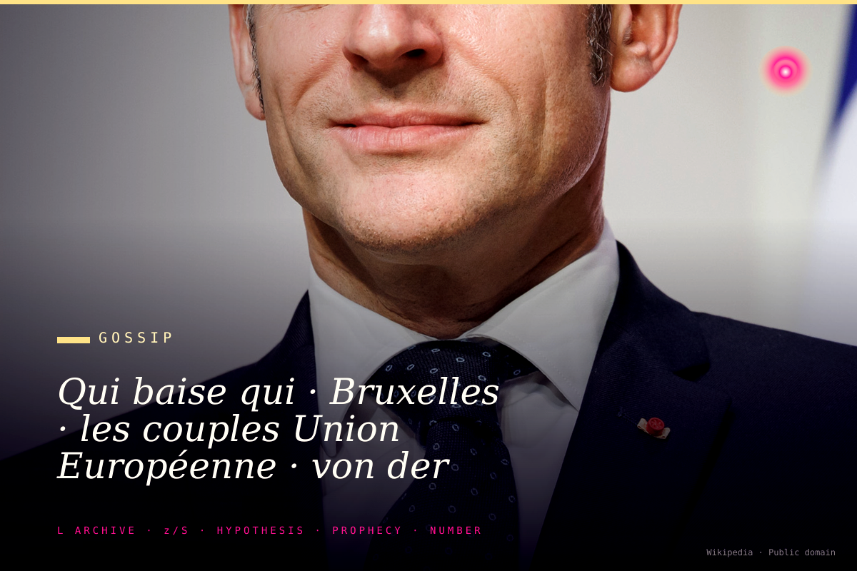 Qui baise qui · Bruxelles · les couples Union Européenne · von der Leyen, Macron sphere, Scholz · ce que documente Polit