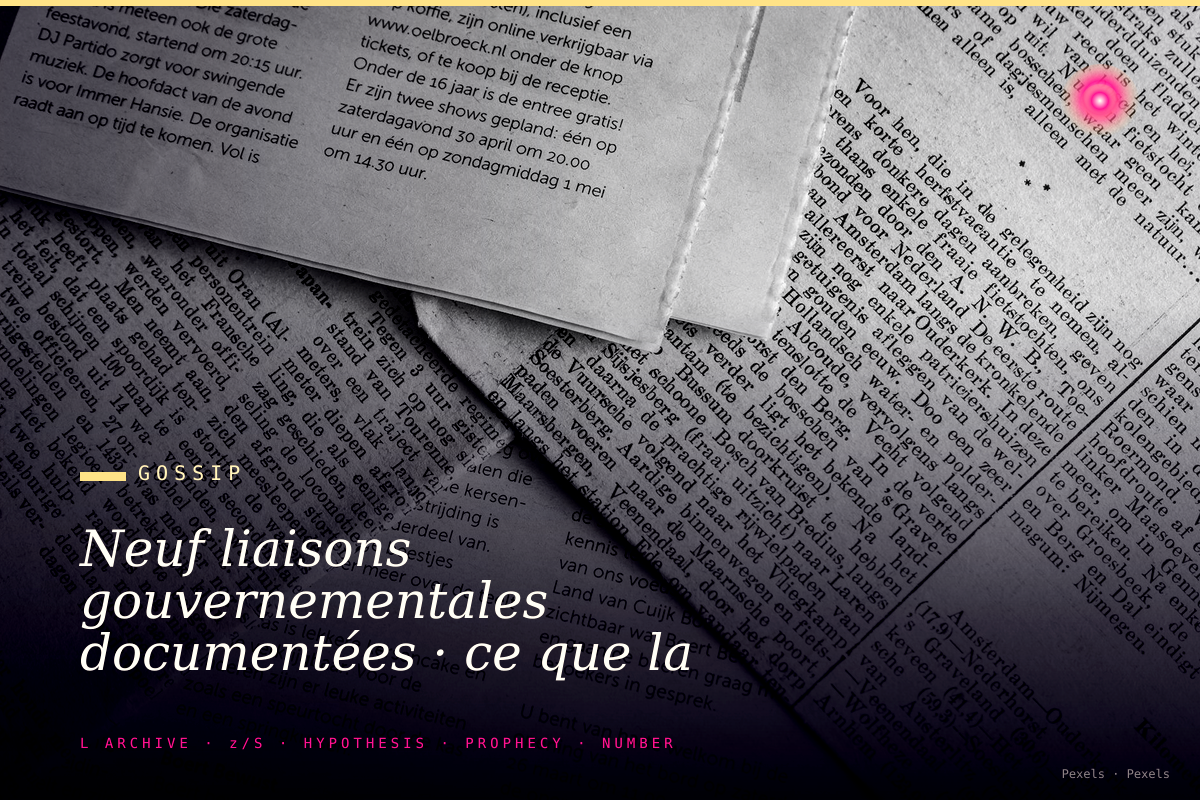 Neuf liaisons gouvernementales documentées · ce que la presse a couvert