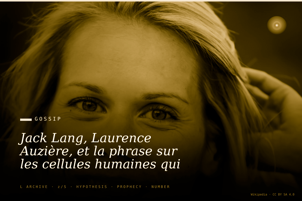 Jack Lang, Laurence Auzière, et la phrase sur les cellules humaines qui n'est jamais sortie.