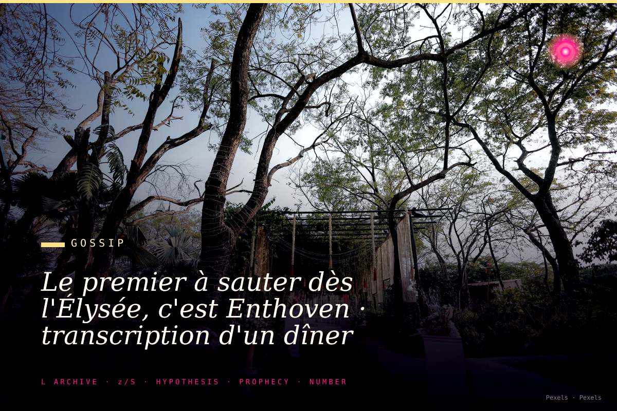 Le premier à sauter dès l'Élysée, c'est Enthoven · transcription d'un dîner des équipes Bardella