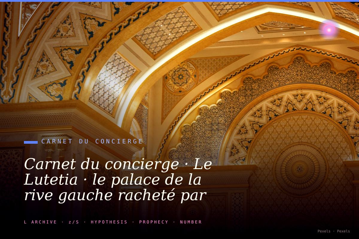 Carnet du concierge · Le Lutetia · le palace de la rive gauche racheté par les Israéliens · ce que les éditeurs y disent