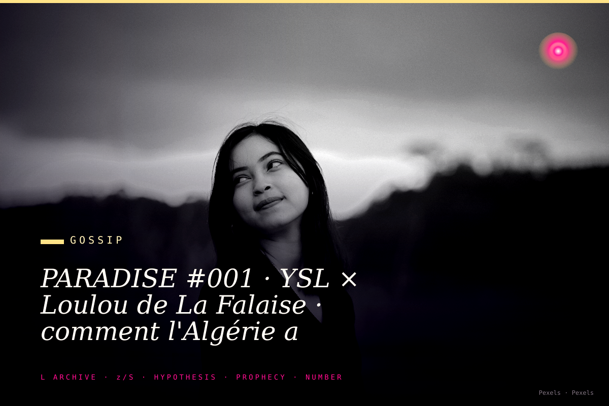 PARADISE #001 · YSL × Loulou de La Falaise · comment l'Algérie a habillé la femme parisienne pendant trente ans sans jam