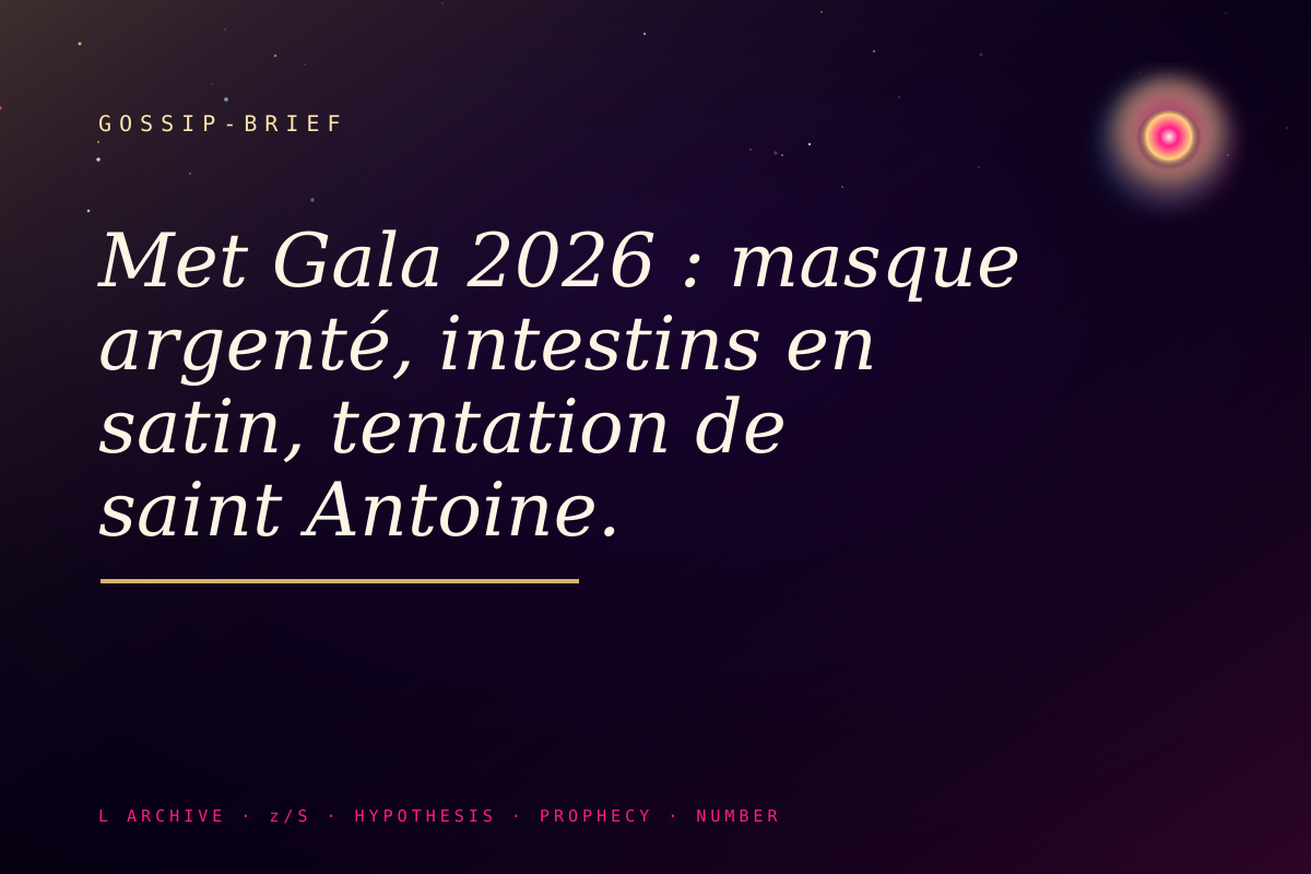 Met Gala 2026 : masque argenté, intestins en satin, tentation de saint Antoine.