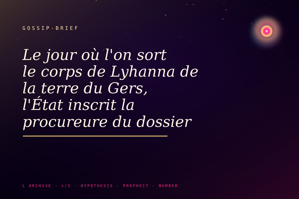 Le jour où l'on sort le corps de Lyhanna de la terre du Gers, l'État inscrit la procureure du dossier au tableau d'avanc