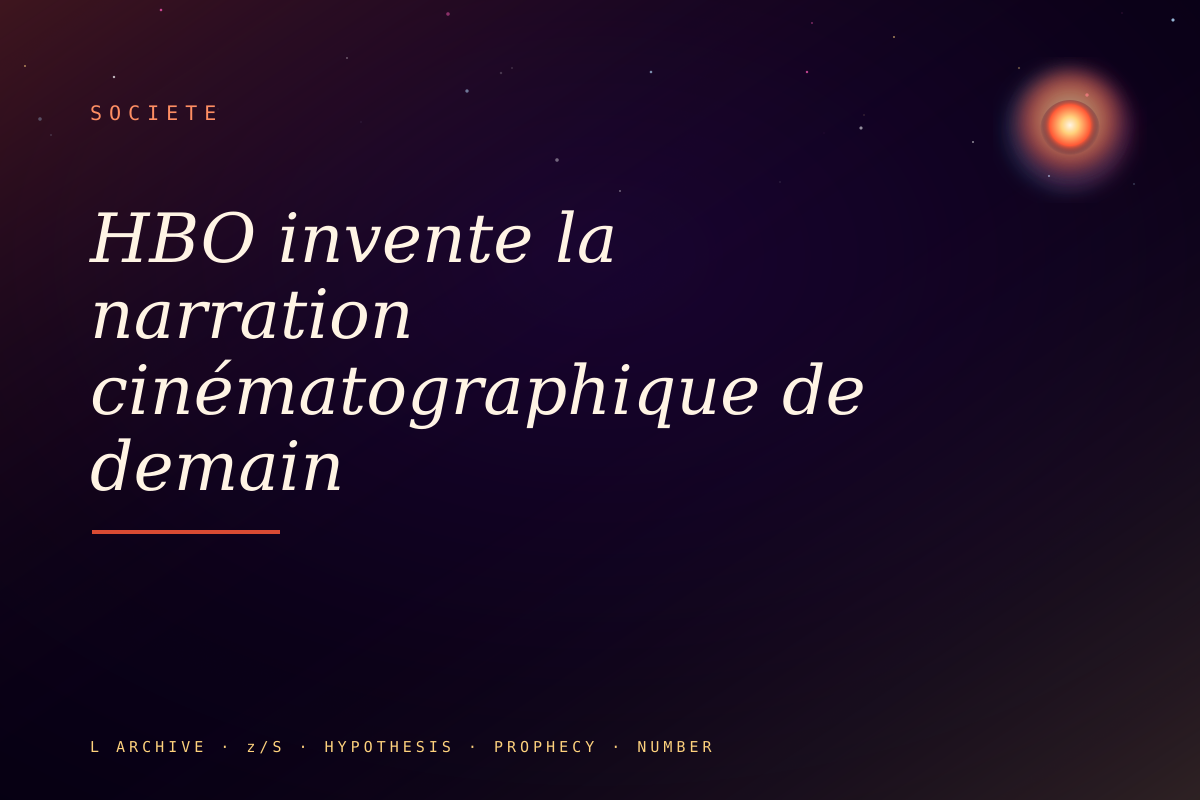 HBO invente la narration cinématographique de demain