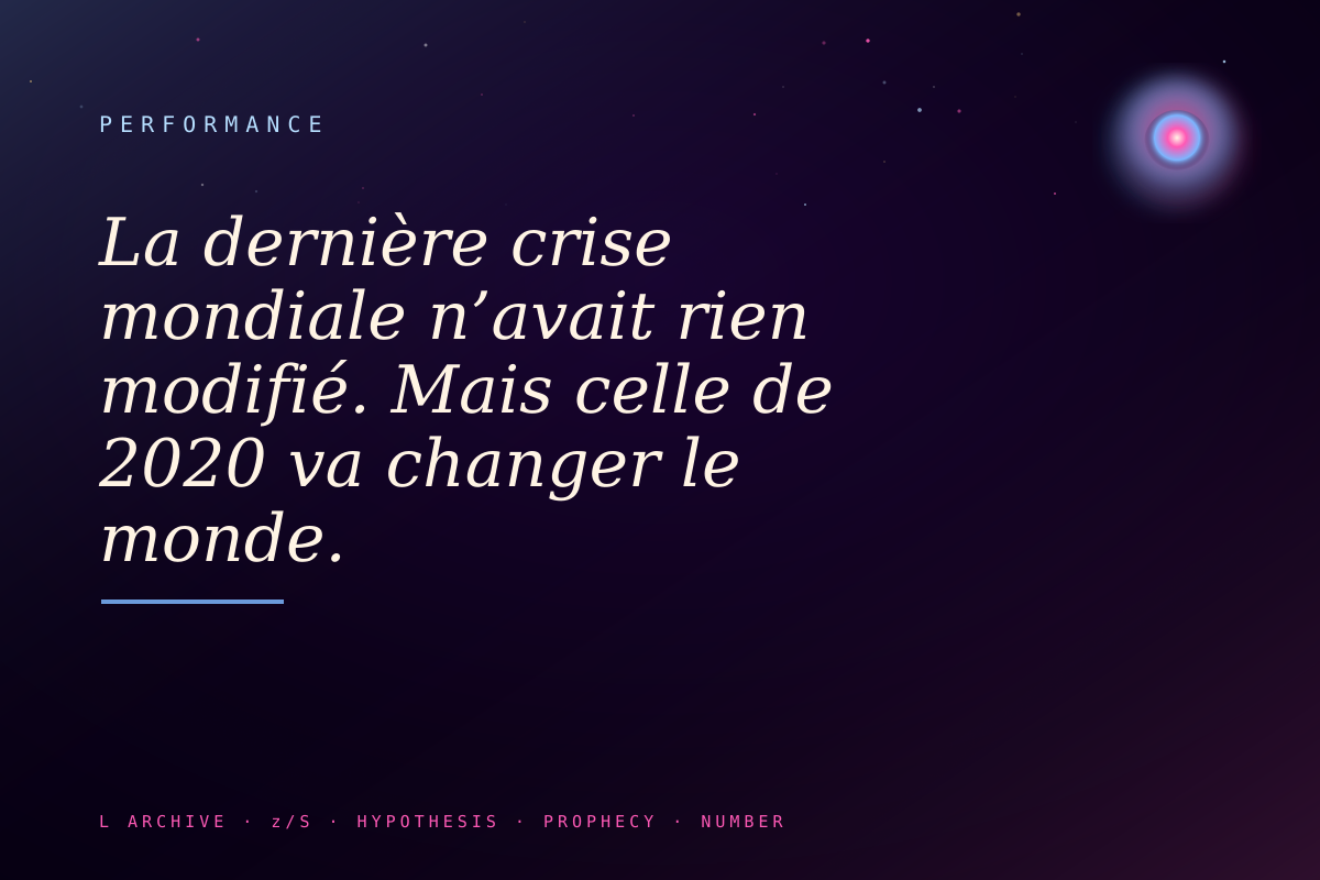 La dernière crise mondiale n’avait rien modifié. Mais celle de 2020 va changer le monde.