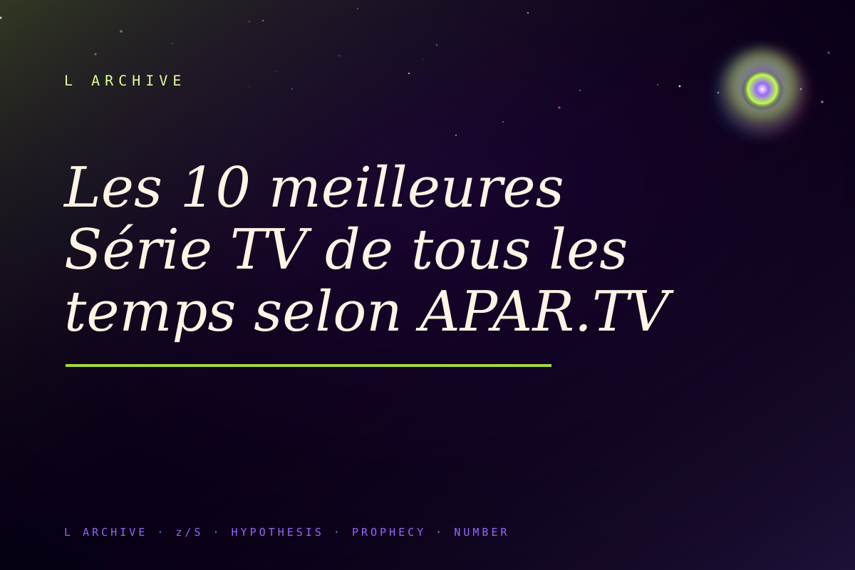 Les 10 meilleures Série TV de tous les temps selon APAR.TV
