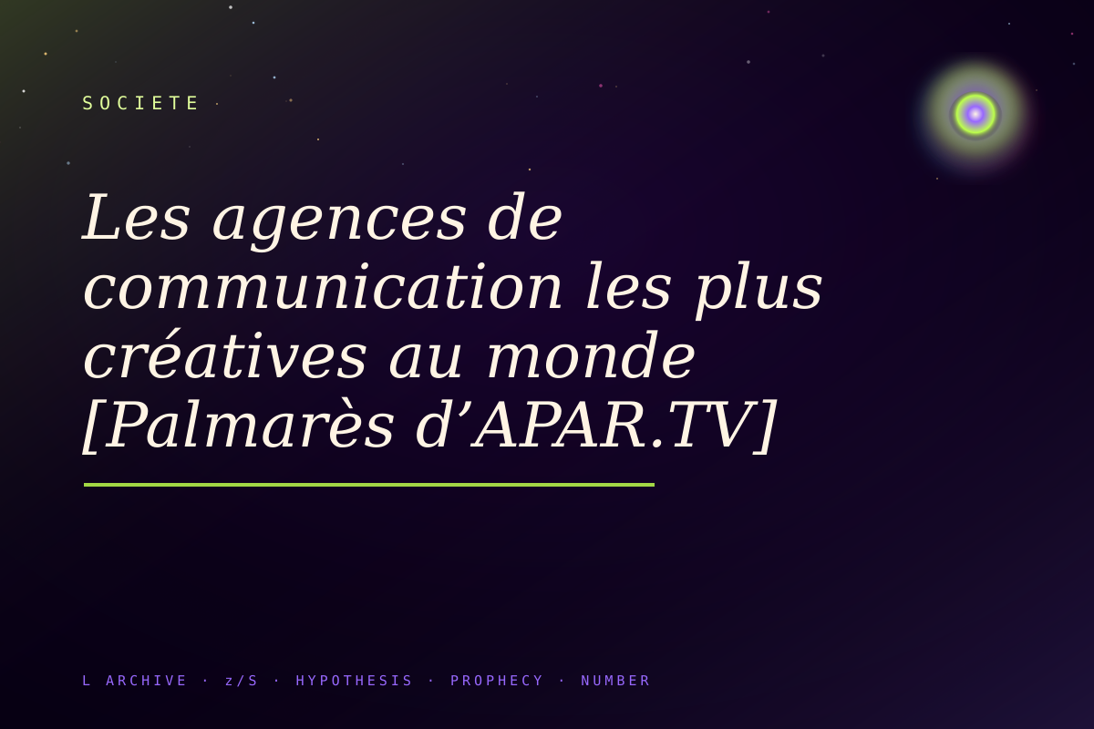 Les agences de communication les plus créatives au monde [Palmarès d’APAR.TV]