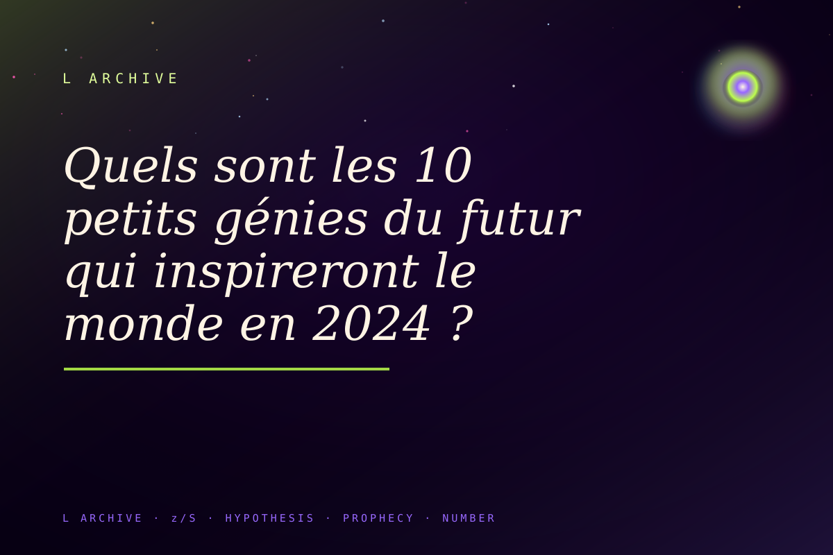 Quels sont les 10 petits génies du futur qui inspireront le monde en 2024 ?