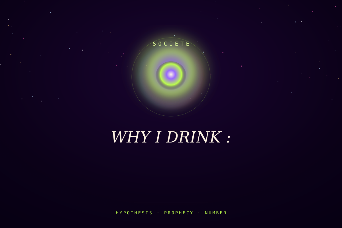 WHY I DRINK :