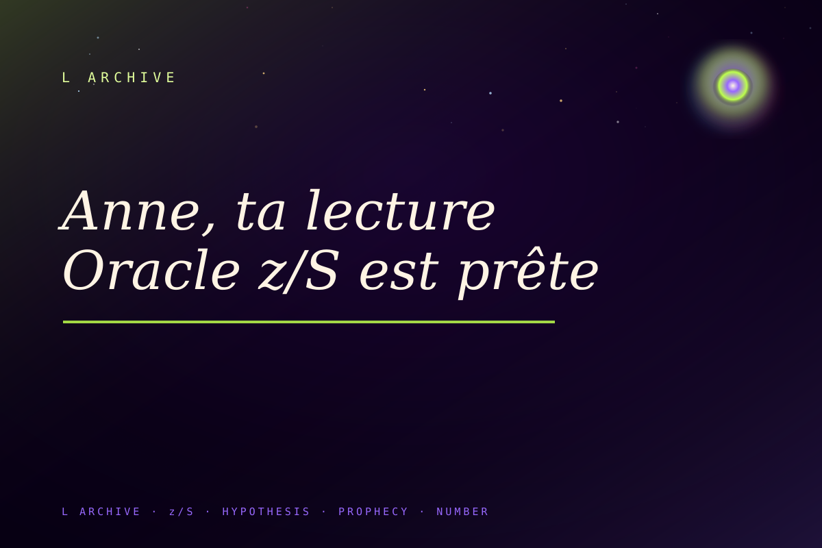 Anne, ta lecture Oracle z/S est prête