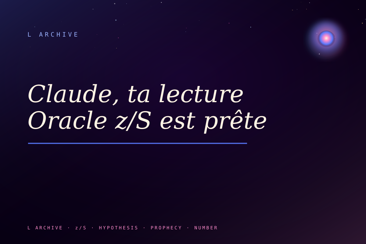 Claude, ta lecture Oracle z/S est prête