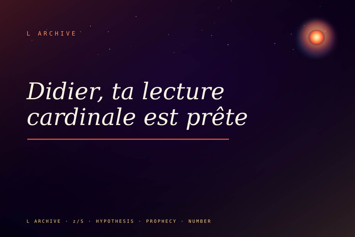 Didier, ta lecture cardinale est prête