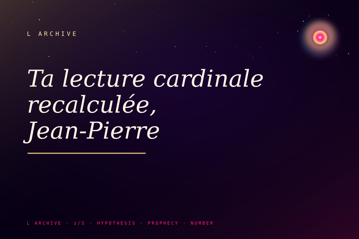 Ta lecture cardinale recalculée, Jean-Pierre