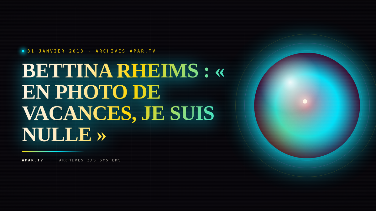 BETTINA RHEIMS : « EN PHOTO DE VACANCES, JE SUIS NULLE »