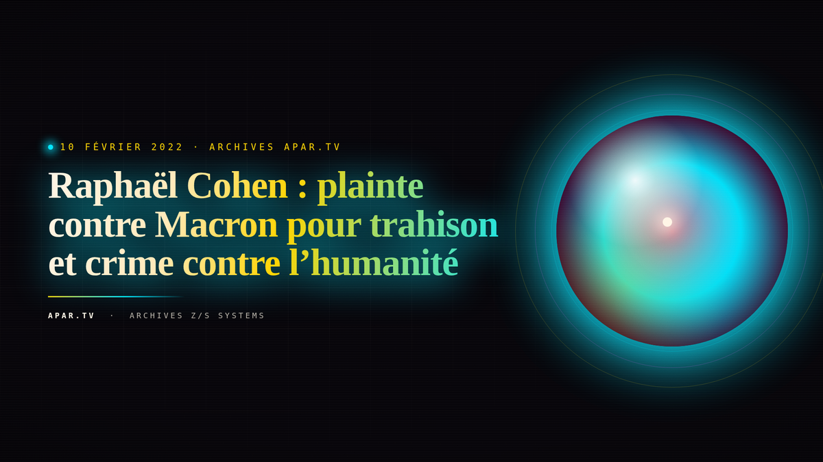 Raphaël Cohen : plainte contre Macron pour trahison et crime contre l’humanité