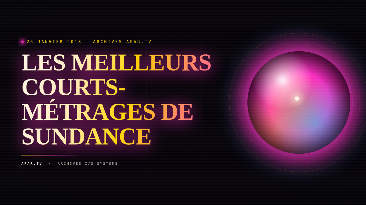 LES MEILLEURS COURTS-MÉTRAGES DE SUNDANCE
