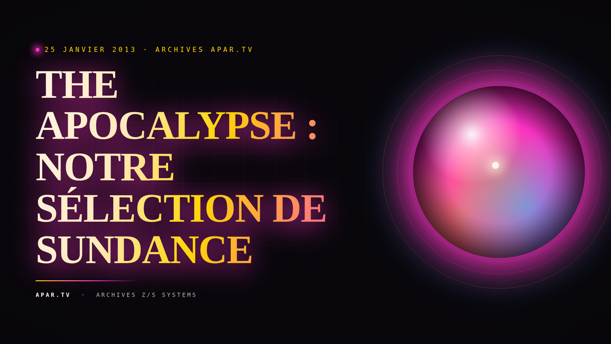 THE APOCALYPSE : NOTRE SÉLECTION DE SUNDANCE