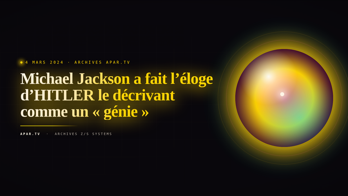Michael Jackson a fait l’éloge d’HITLER le décrivant comme un « génie »