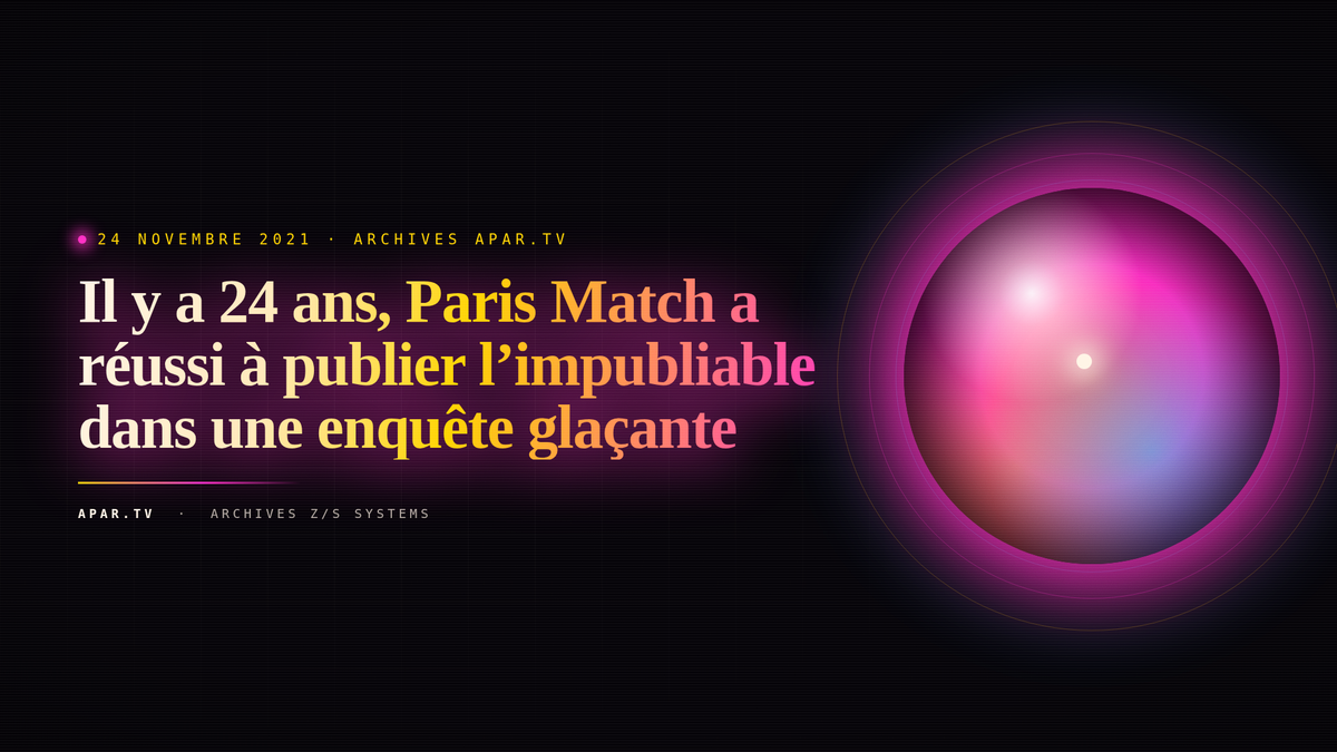 Il y a 24 ans, Paris Match a réussi à publier l’impubliable dans une enquête glaçante