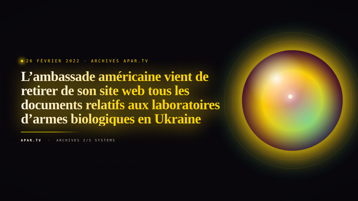 L’ambassade américaine vient de retirer de son site web tous les documents relatifs aux laboratoires d’armes biologiques en Ukraine