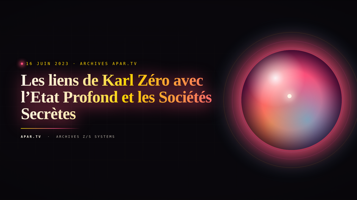 Les liens de Karl Zéro avec l’Etat Profond et les Sociétés Secrètes