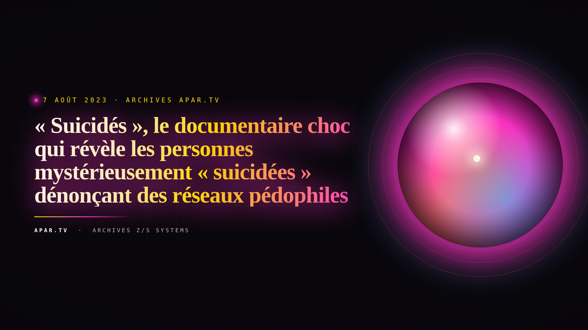 « Suicidés », le documentaire choc qui révèle les personnes mystérieusement « suicidées » dénonçant des réseaux pédophiles