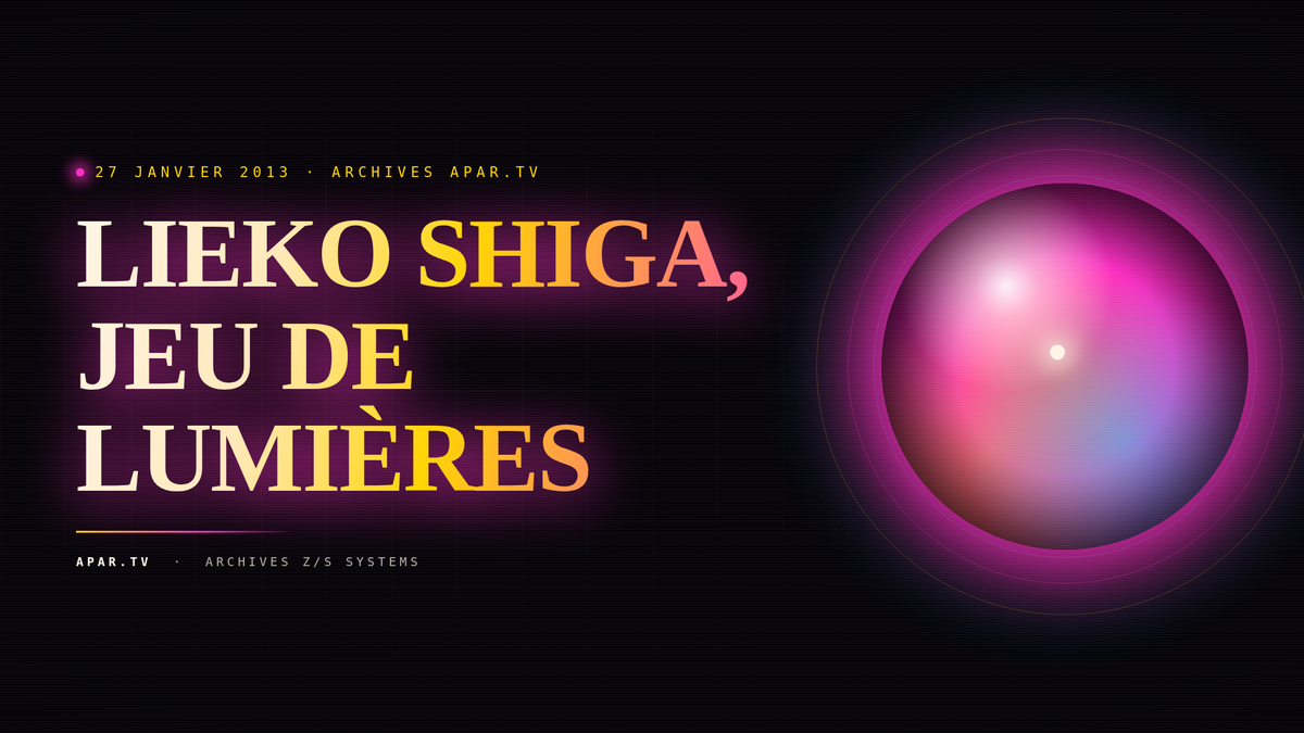 LIEKO SHIGA, JEU DE LUMIÈRES