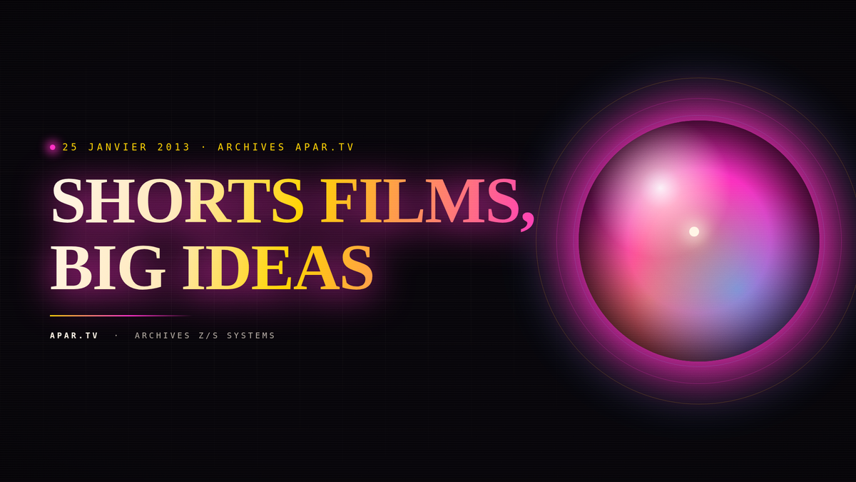 SHORTS FILMS, BIG IDEAS