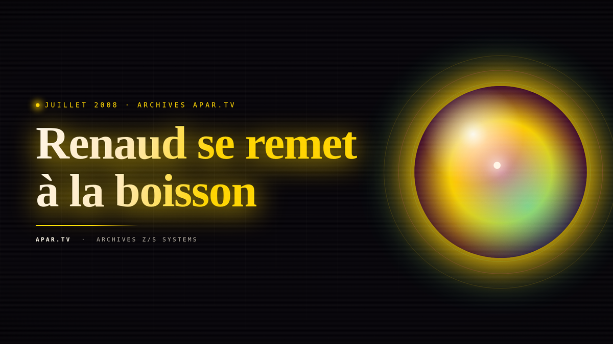 RENAUD SE REMET A LA BOISSON*