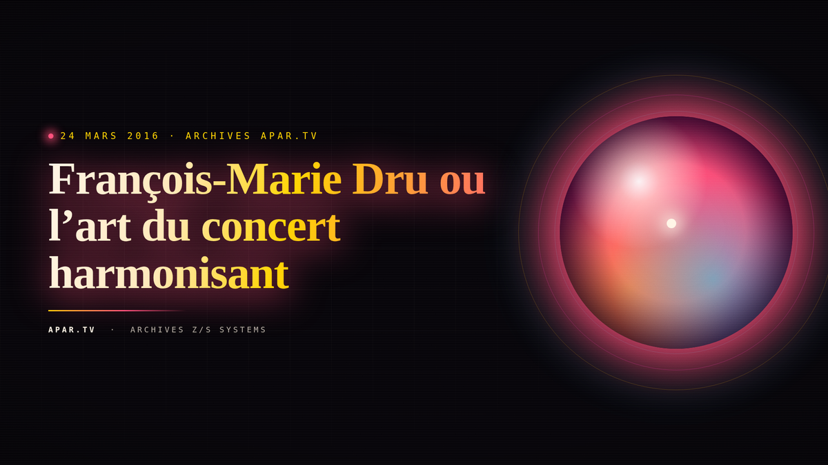 François-Marie Dru ou l’art du concert harmonisant