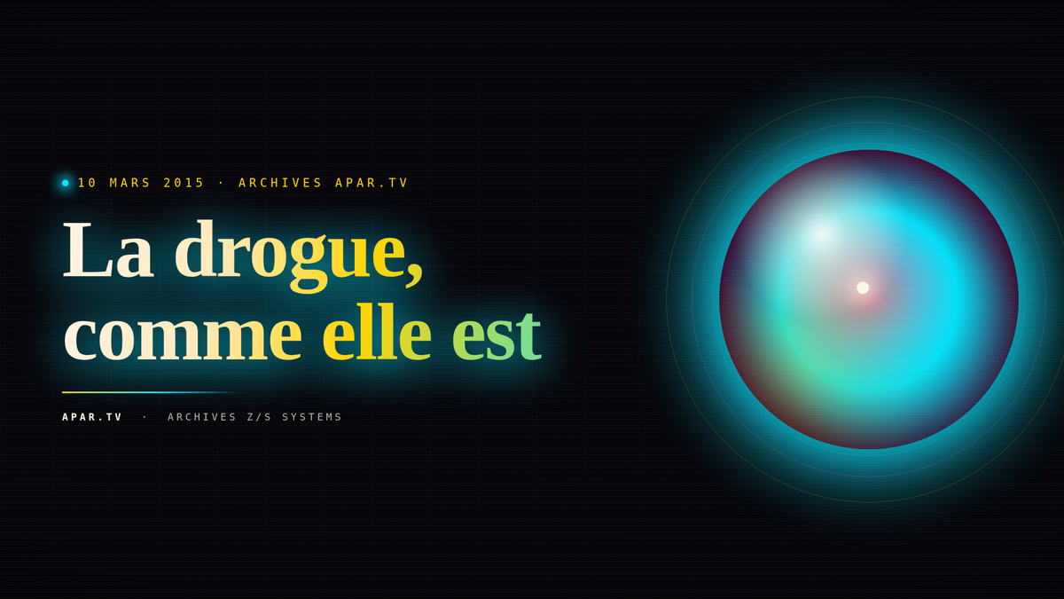 La drogue, comme elle est