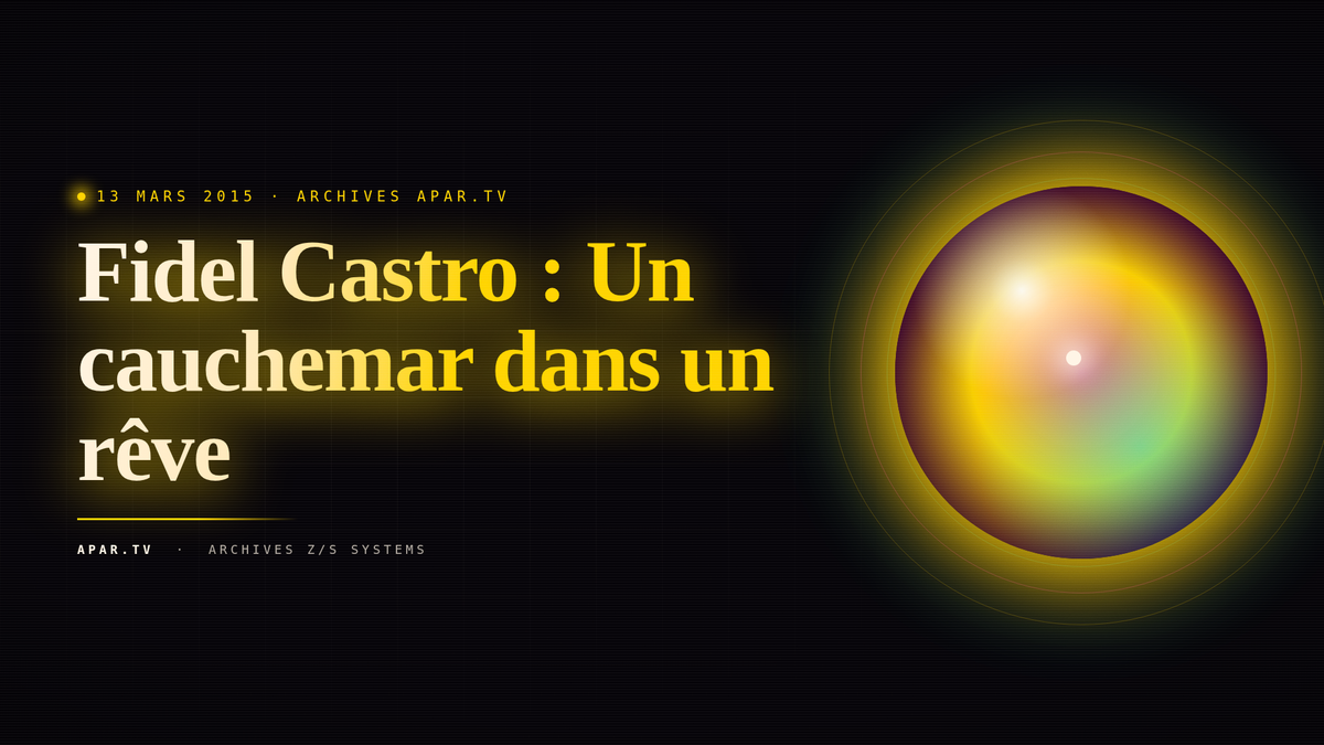 Fidel Castro : Un cauchemar dans un rêve
