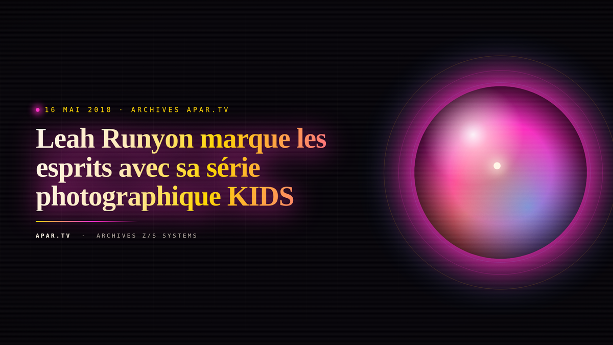 Leah Runyon marque les esprits avec sa série photographique KIDS