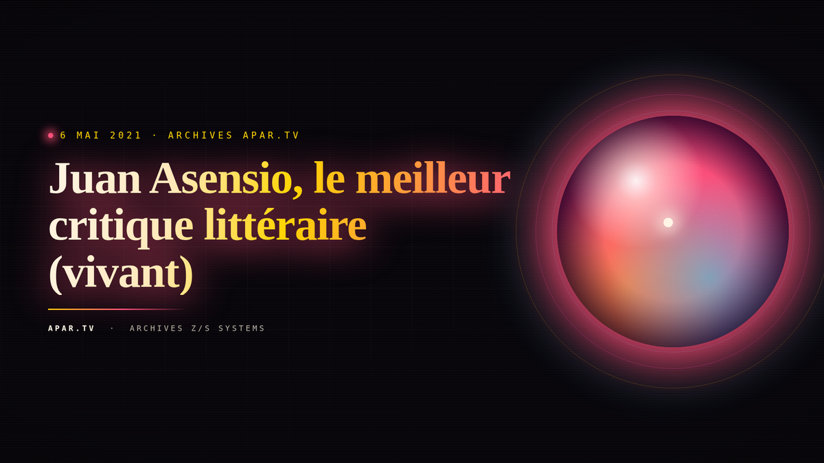 Juan Asensio, le meilleur critique littéraire (vivant)