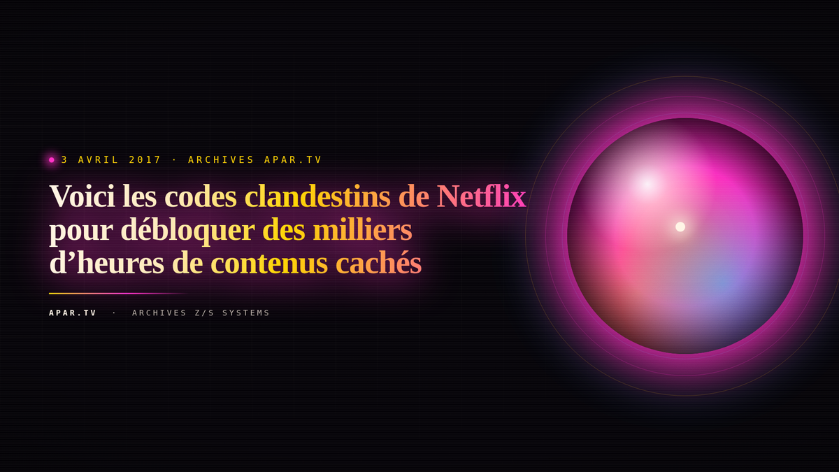 Voici les codes clandestins de Netflix pour débloquer des milliers d’heures de contenus cachés