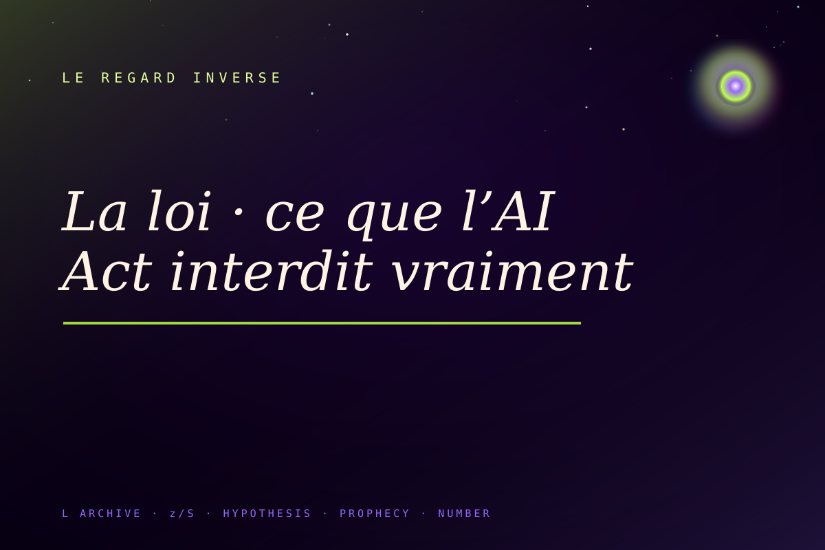 La loi · ce que l’AI Act interdit vraiment