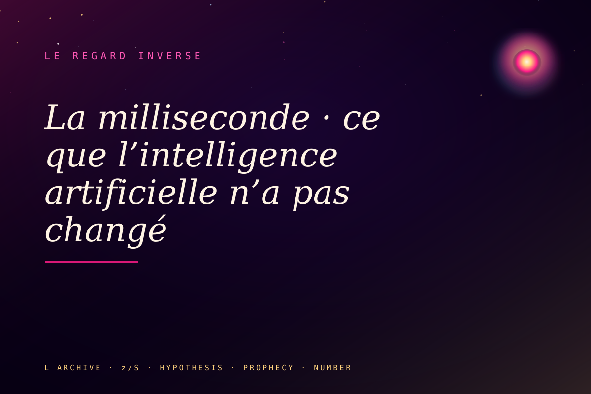 La milliseconde · ce que l’intelligence artificielle n’a pas changé
